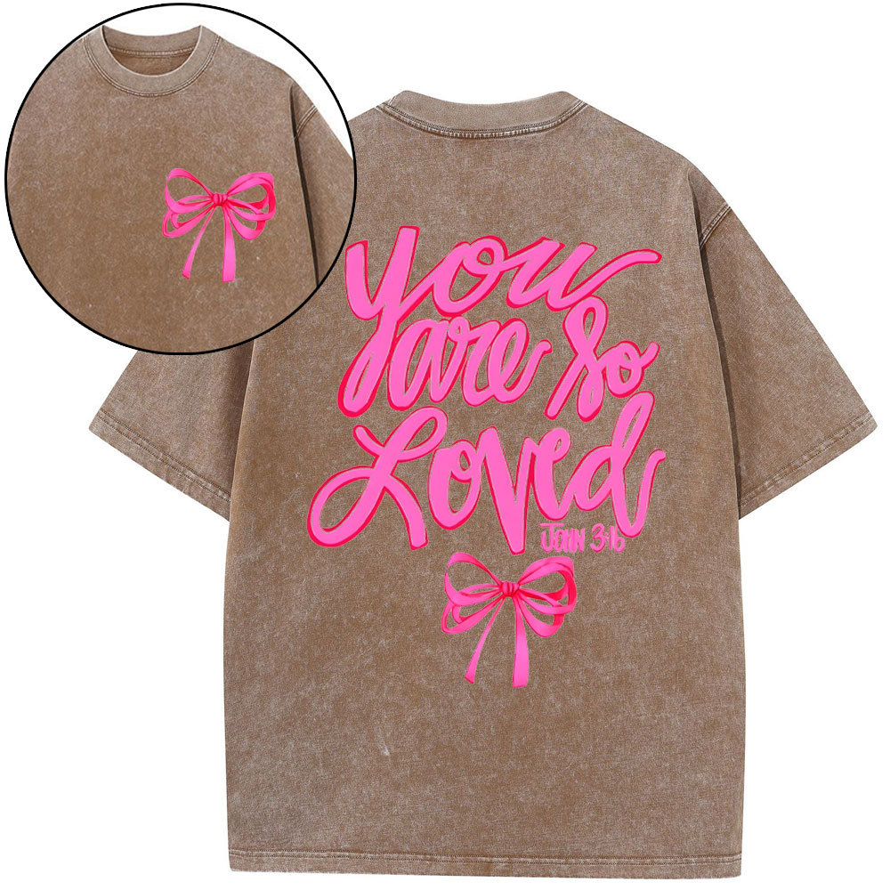You Are So Loved Christian Washed T-Shirt