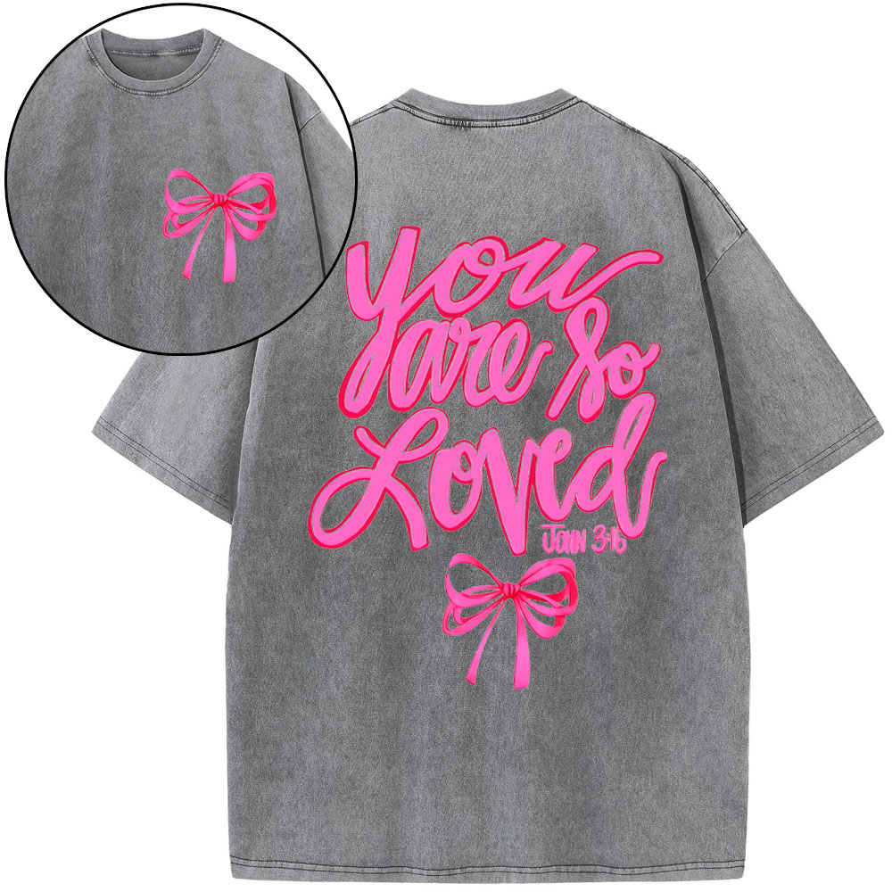 You Are So Loved Christian Washed T-Shirt