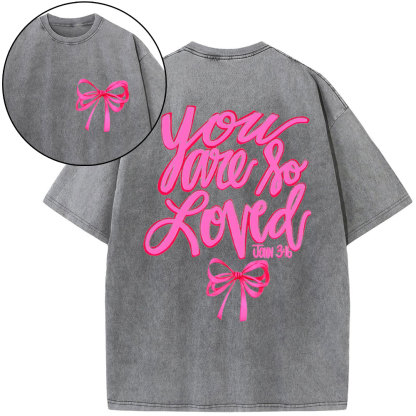 You Are So Loved Christian Washed T-Shirt