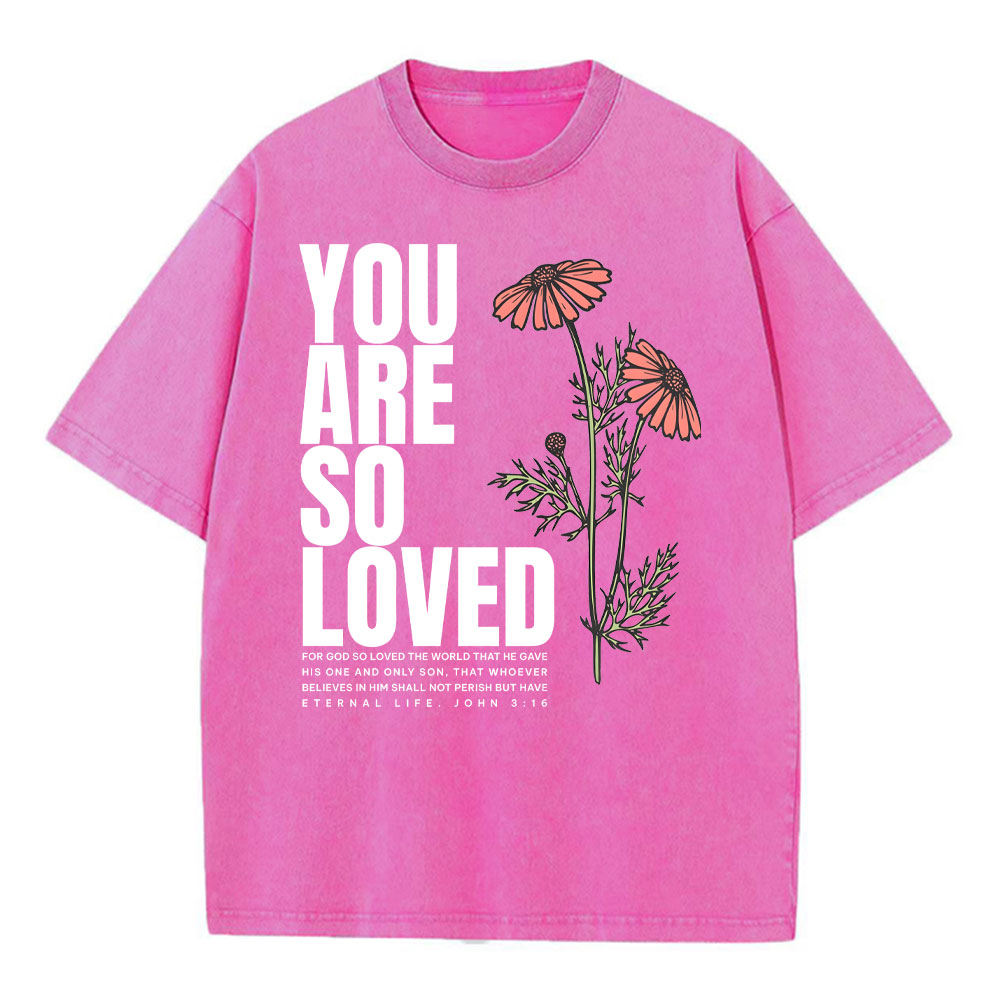 You Are So Loved Christian Washed T-Shirt