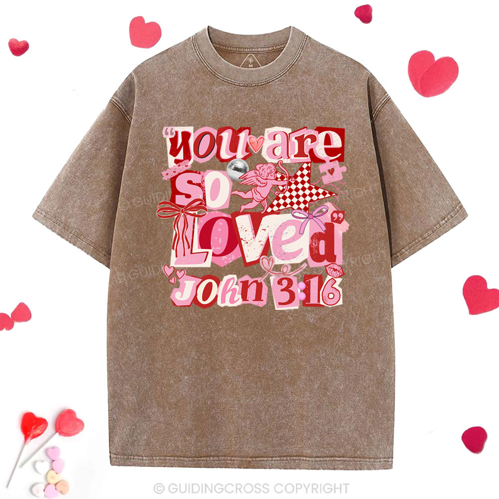 You Are So Loved Christian Washed T-Shirt