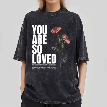 You Are So Loved Christian Washed T-Shirt