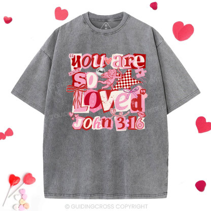 You Are So Loved Christian Washed T-Shirt