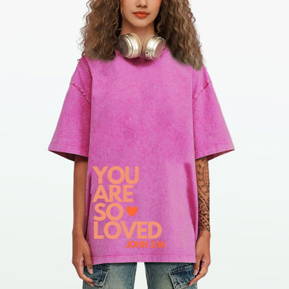 You Are So Loved Christian Washed T-Shirt