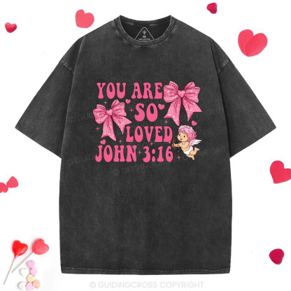 You Are So Loved Christian Washed T-Shirt