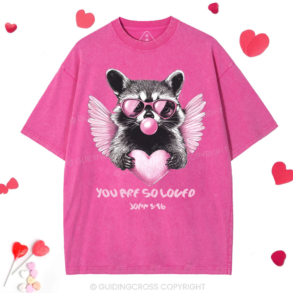 You Are So Loved  Christian Washed T-Shirt