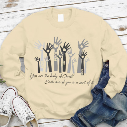 You Are The Body Of Christ Each One Of You Is Part Of It  Sweatshirt