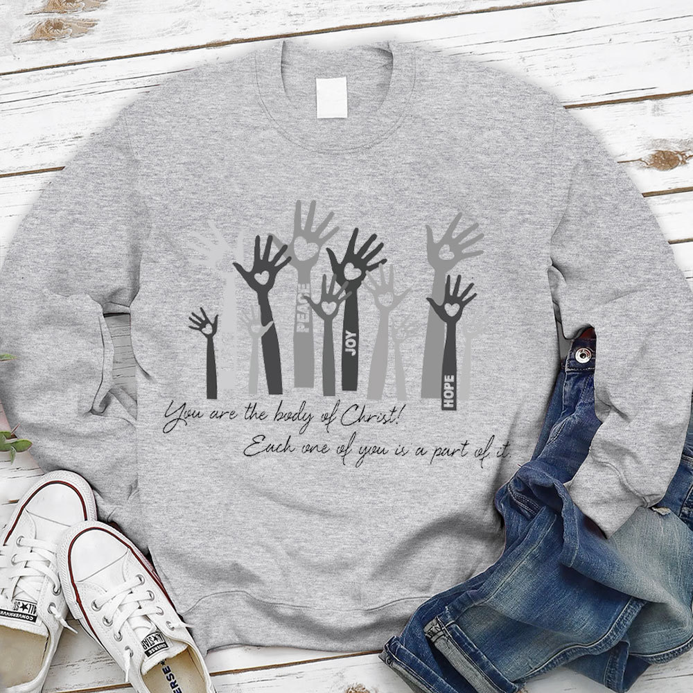You Are The Body Of Christ Each One Of You Is Part Of It  Sweatshirt