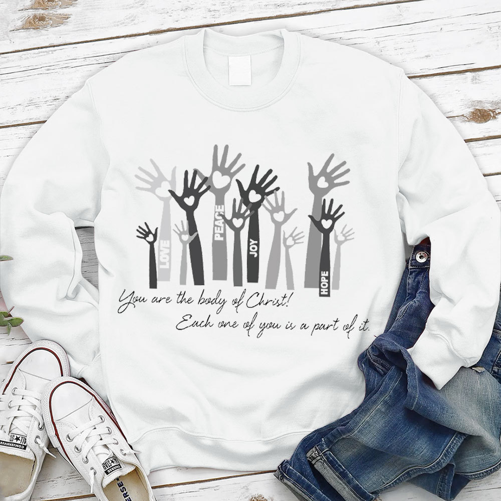 You Are The Body Of Christ Each One Of You Is Part Of It  Sweatshirt