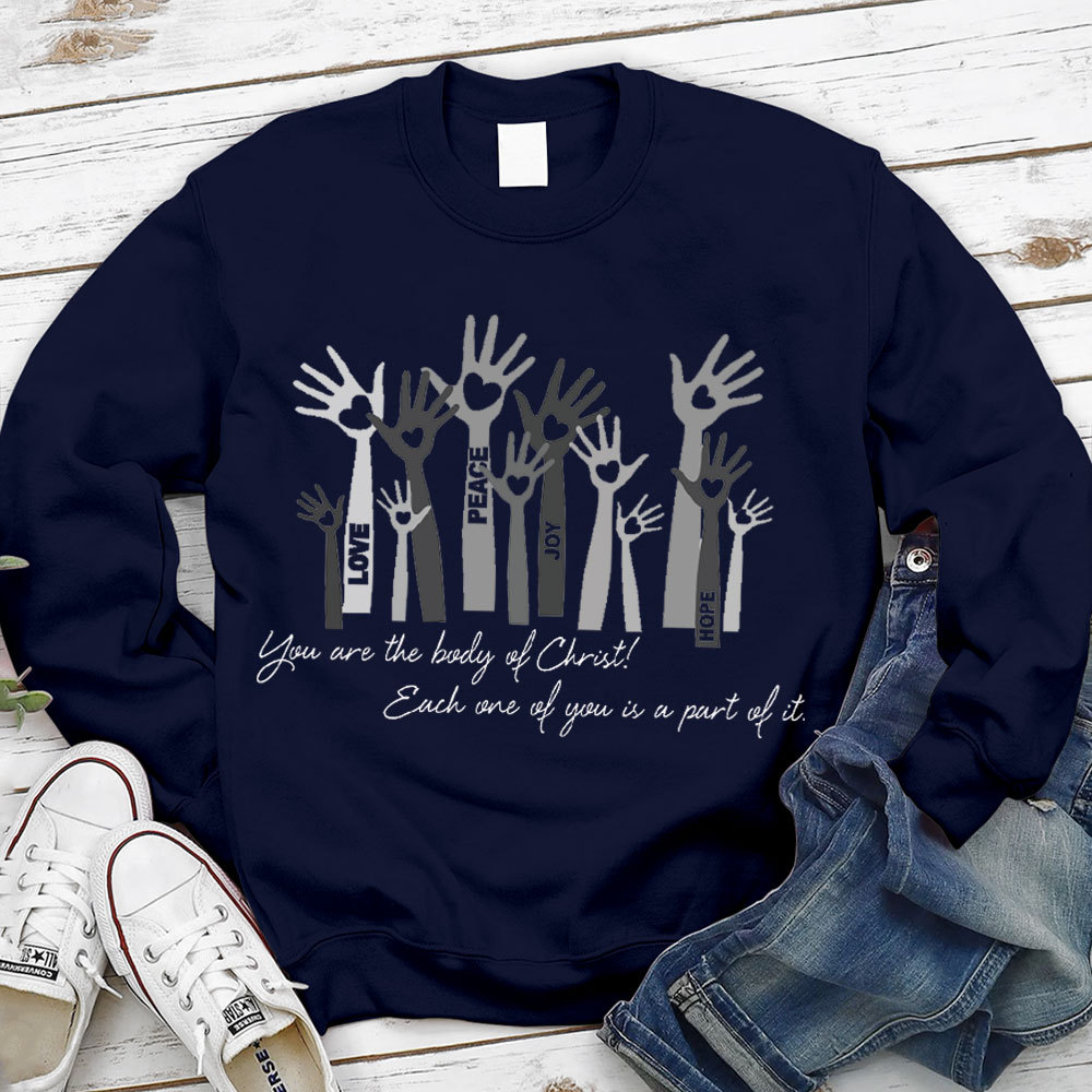 You Are The Body Of Christ Each One Of You Is Part Of It  Sweatshirt