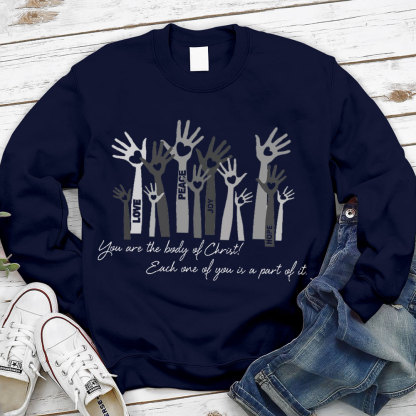 You Are The Body Of Christ Each One Of You Is Part Of It  Sweatshirt