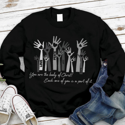 You Are The Body Of Christ Each One Of You Is Part Of It  Sweatshirt