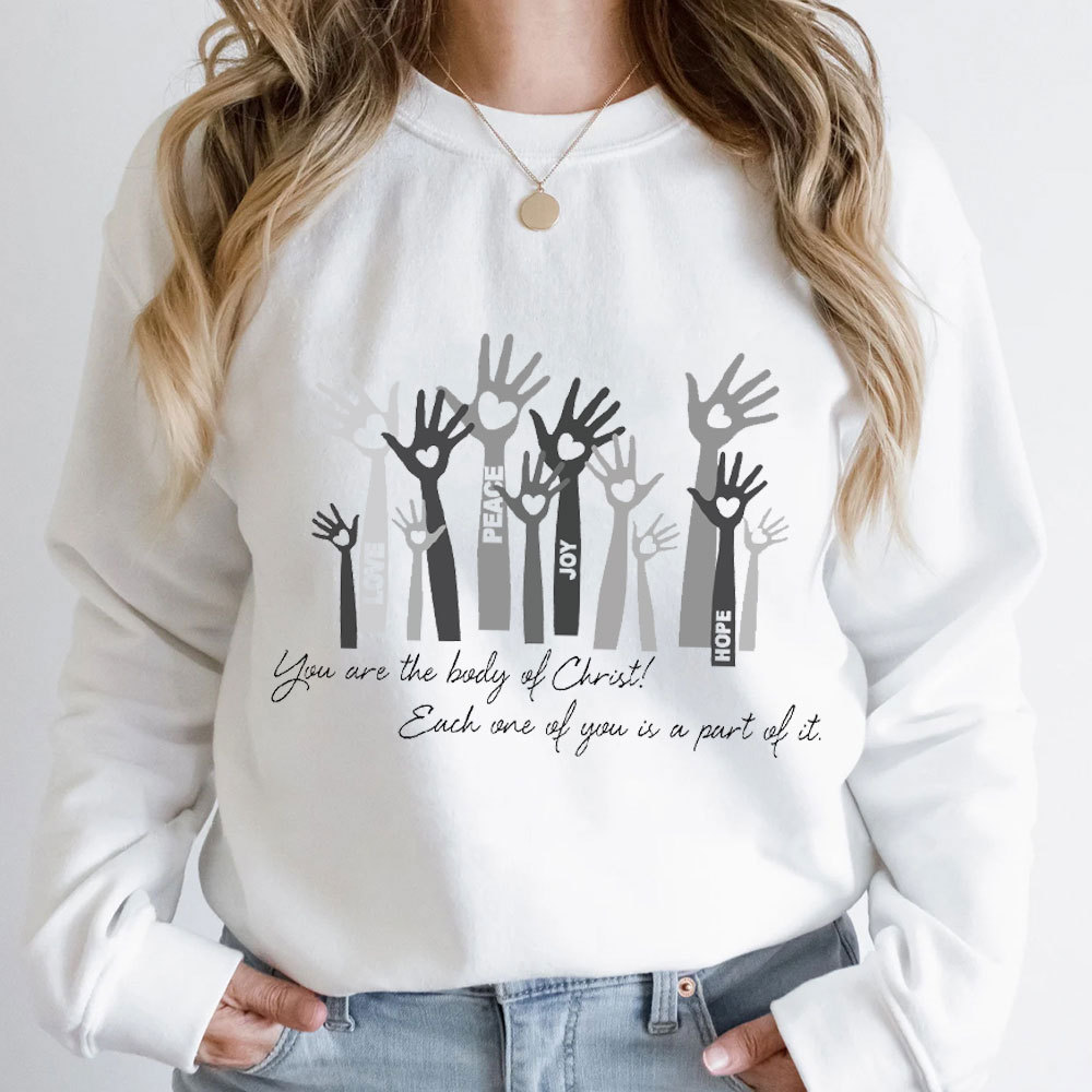 You Are The Body Of Christ Each One Of You Is Part Of It  Sweatshirt