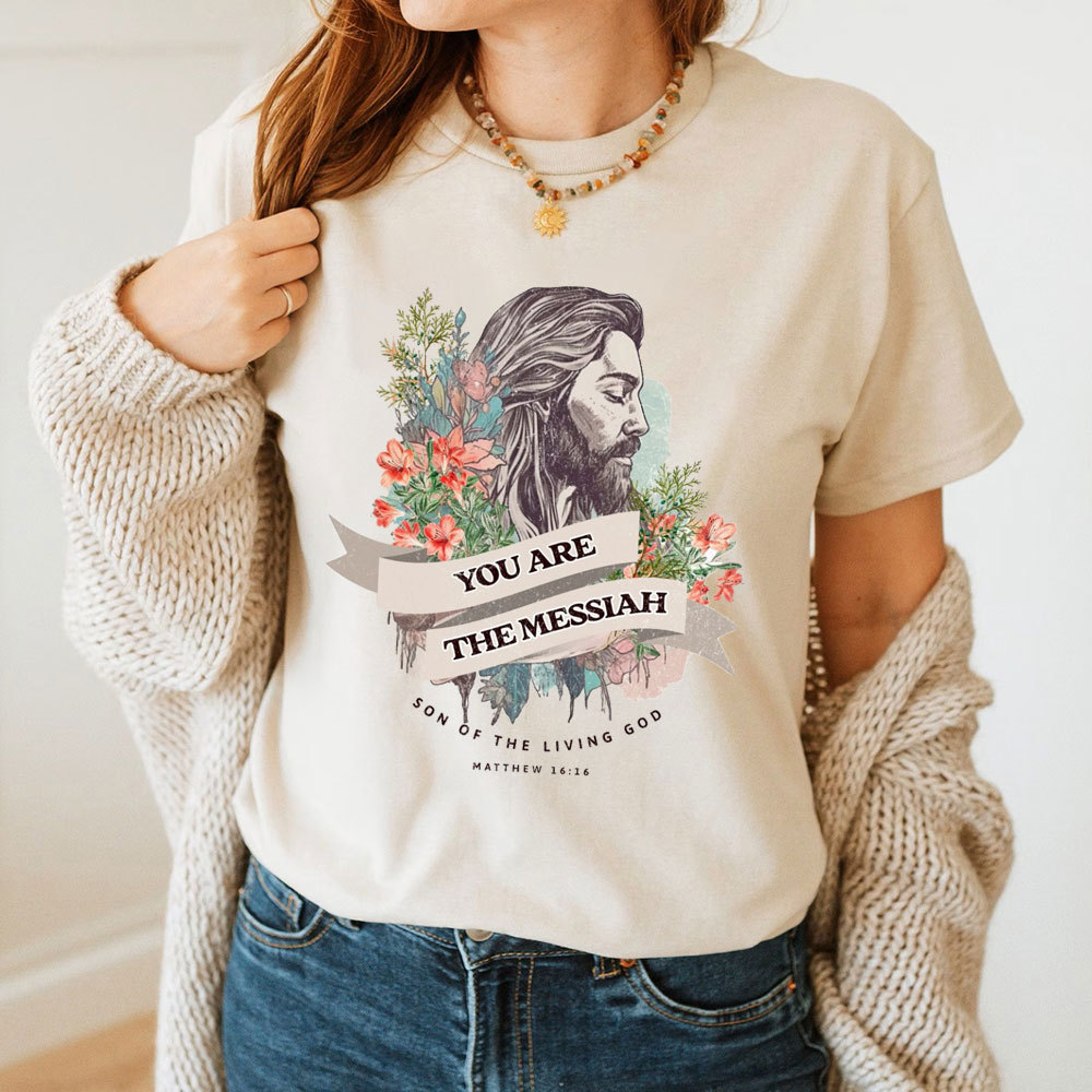 You Are The Messiah Christian T-Shirt
