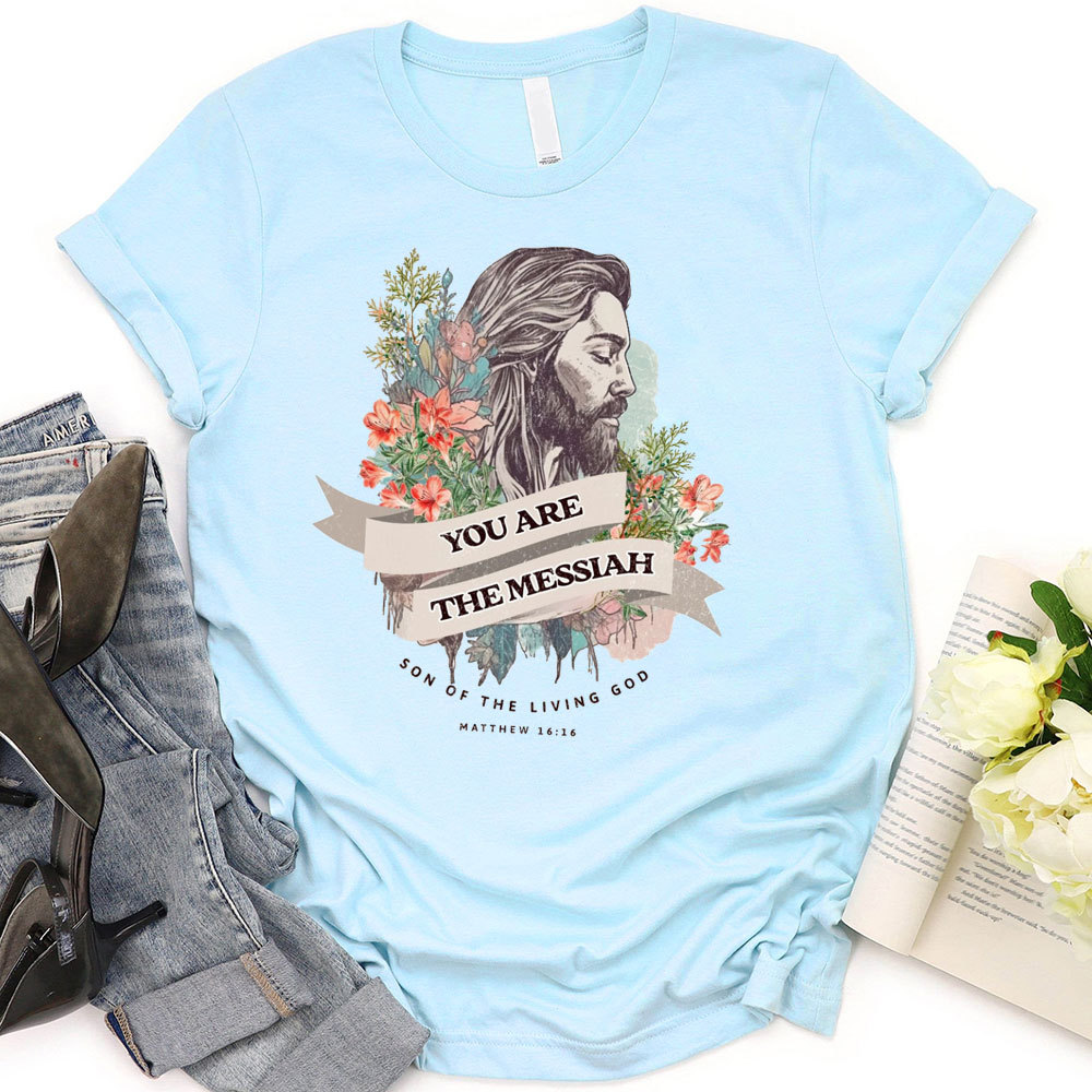 You Are The Messiah Christian T-Shirt