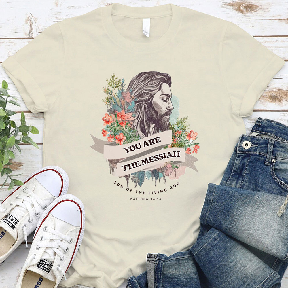 You Are The Messiah Christian T-Shirt