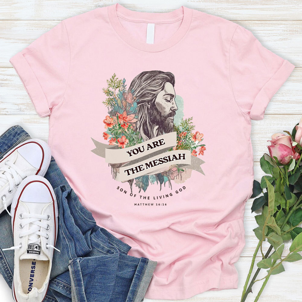 You Are The Messiah Christian T-Shirt