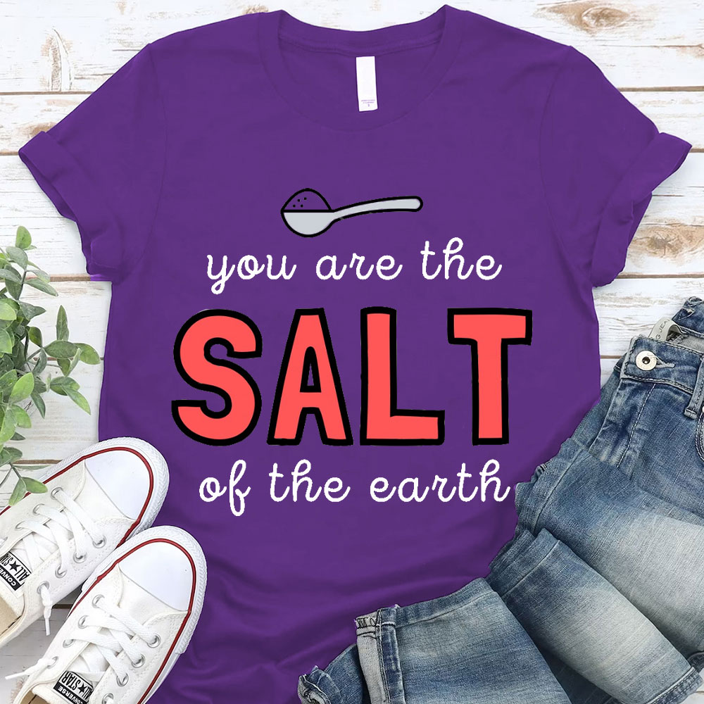 You Are The Salt Of The Earth Christian T-Shirt