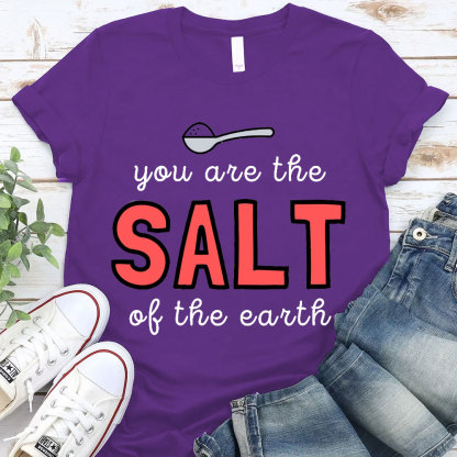 You Are The Salt Of The Earth Christian T-Shirt