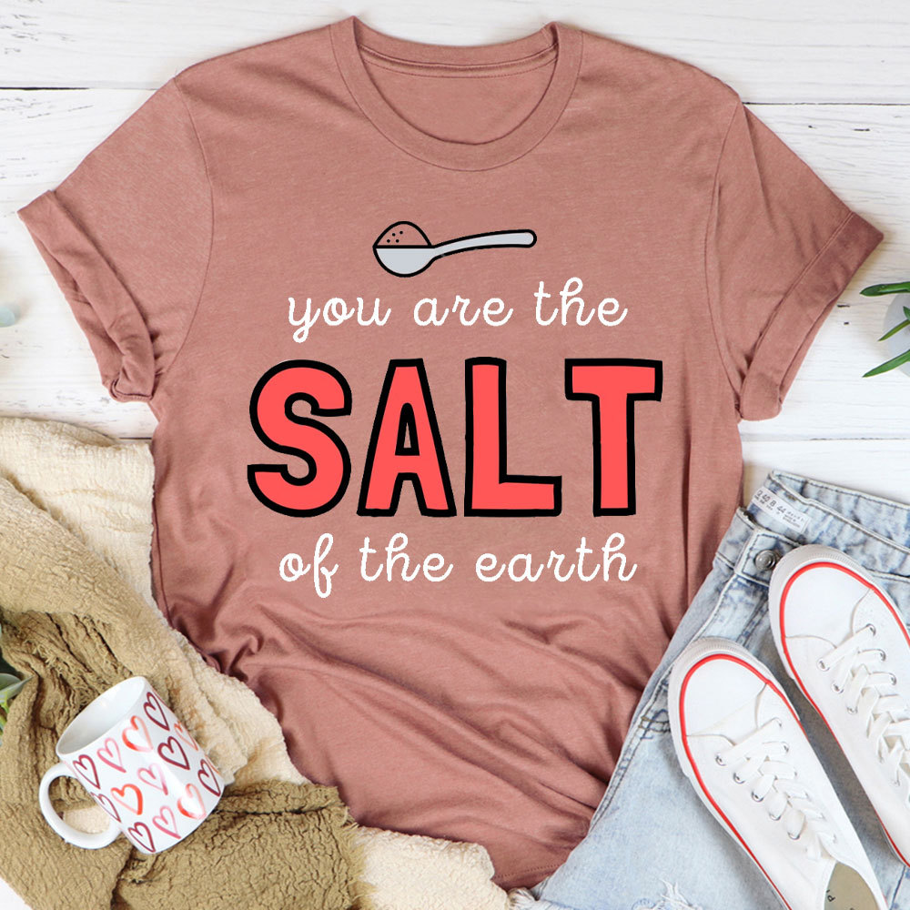 You Are The Salt Of The Earth Christian T-Shirt