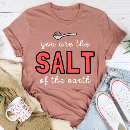 You Are The Salt Of The Earth Christian T-Shirt