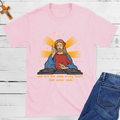 You Are The Song In My Heart That Never Ends Christian T-Shirt