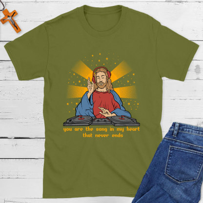 You Are The Song In My Heart That Never Ends Christian T-Shirt