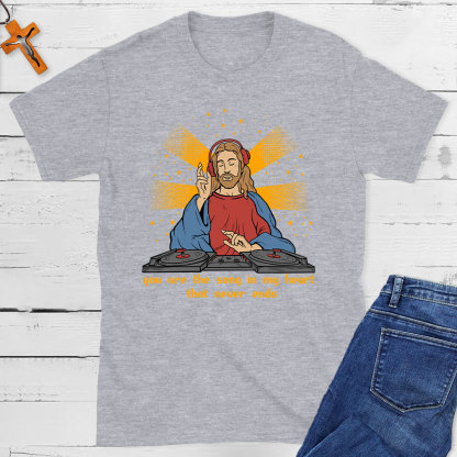 You Are The Song In My Heart That Never Ends Christian T-Shirt