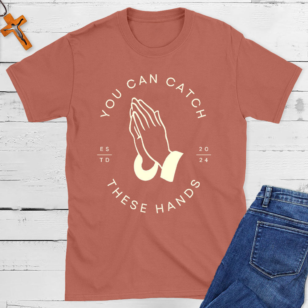 Personalized You Can Catch These Hands Christian T-Shirt