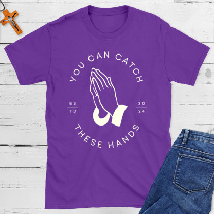 Personalized You Can Catch These Hands Christian T-Shirt