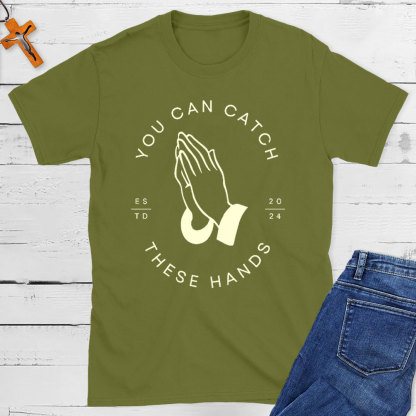 Personalized You Can Catch These Hands Christian T-Shirt