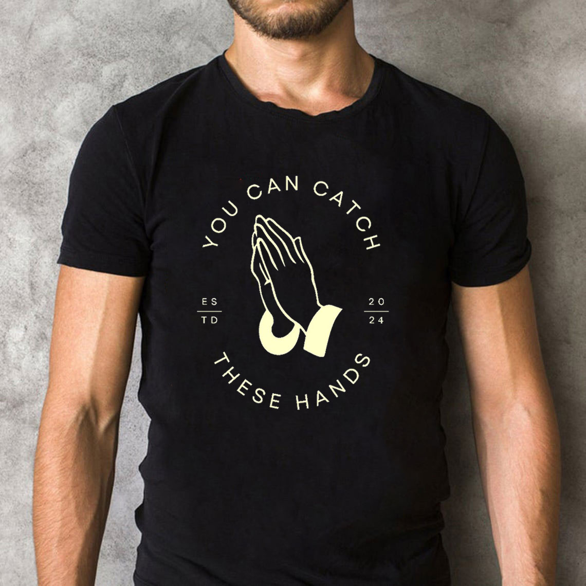 Personalized You Can Catch These Hands Christian T-Shirt