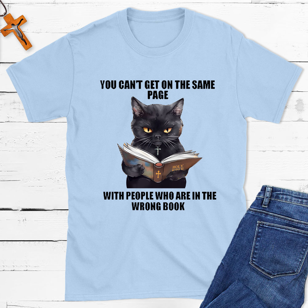 You Can Not Get  On The Same Page Christian T-Shirt