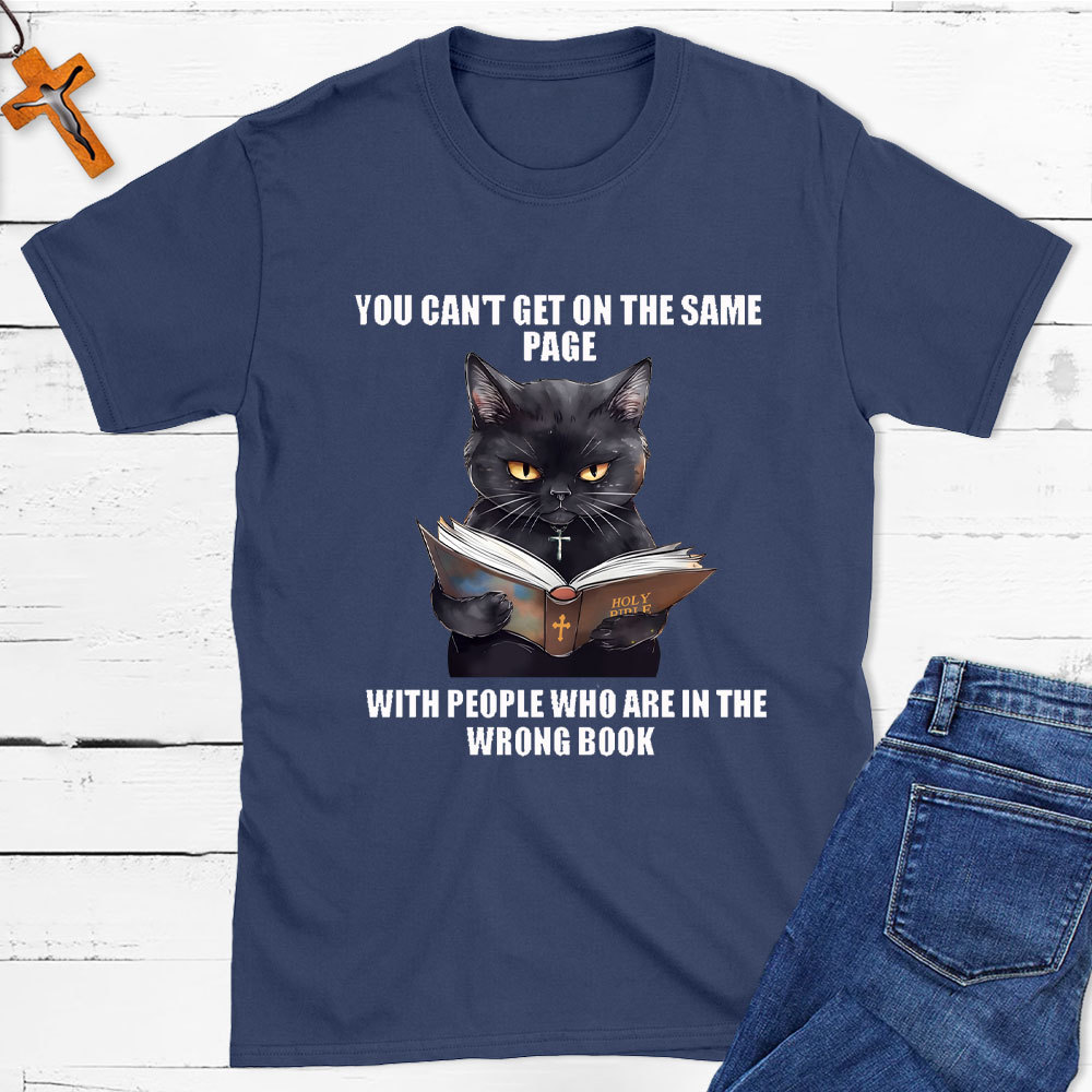 You Can Not Get  On The Same Page Christian T-Shirt