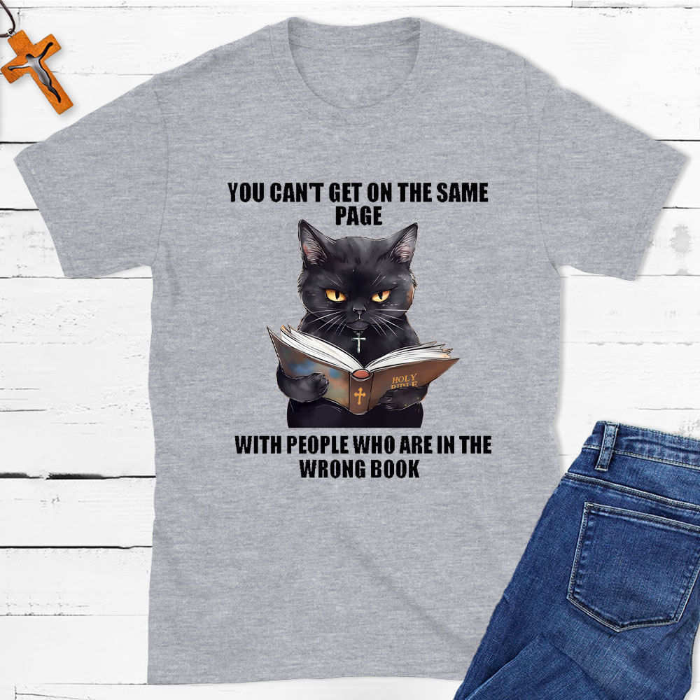 You Can Not Get  On The Same Page Christian T-Shirt