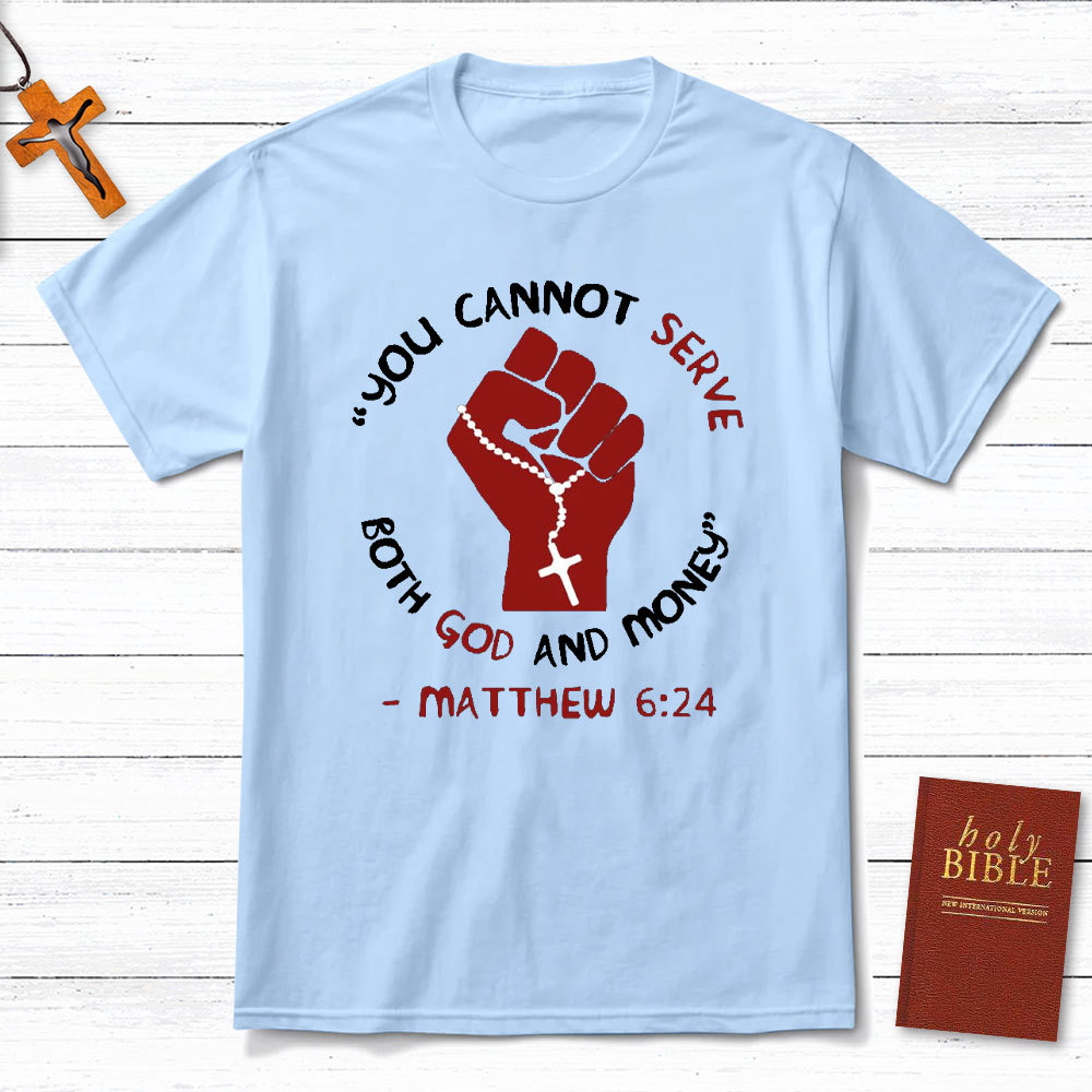 You Can Not Serve Both God And Money Christian T-Shirt