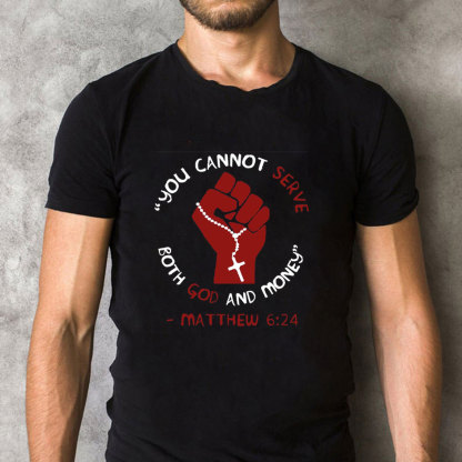 You Can Not Serve Both God And Money Christian T-Shirt