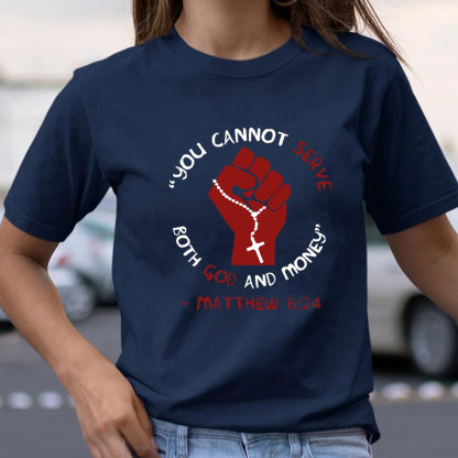 You Can Not Serve Both God And Money Christian T-Shirt