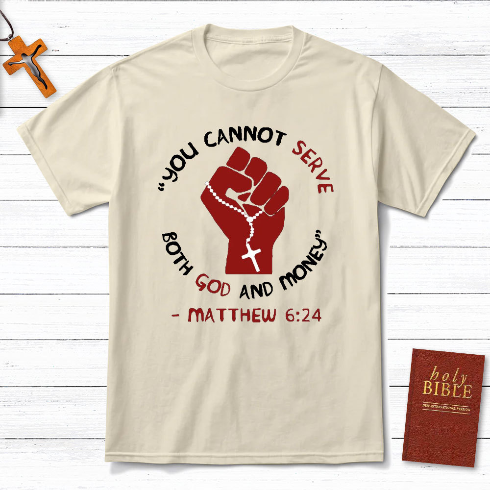 You Can Not Serve Both God And Money Christian T-Shirt
