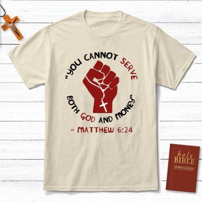 You Can Not Serve Both God And Money Christian T-Shirt