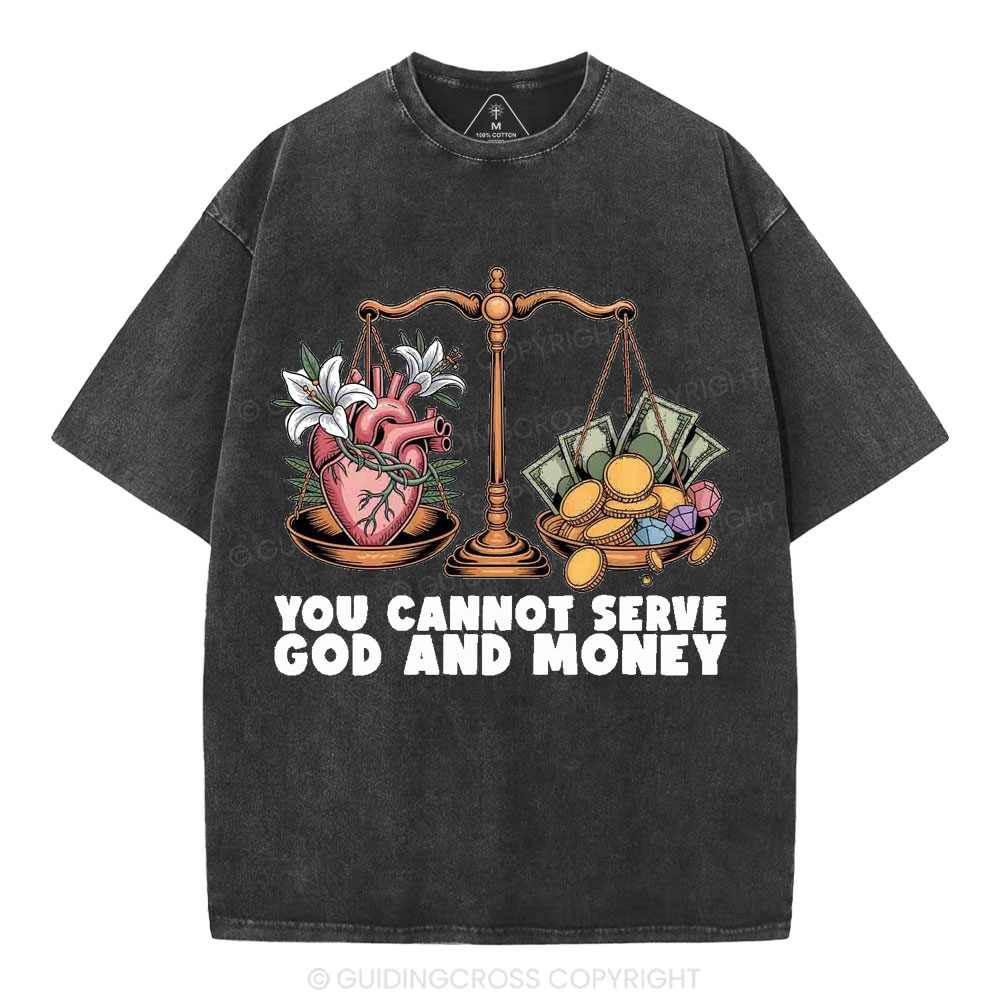 You Cannot Serve God And Money Christian Washed T-Shirt