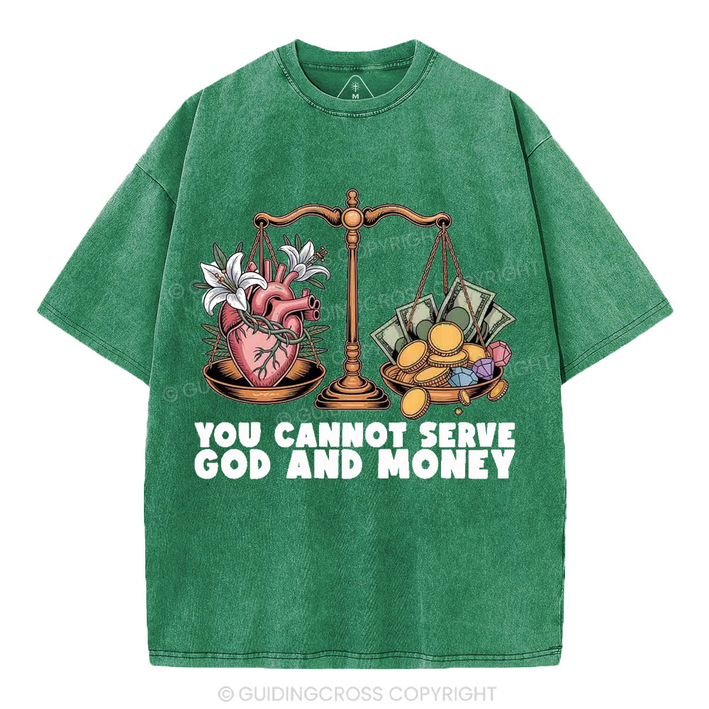 You Cannot Serve God And Money Christian Washed T-Shirt