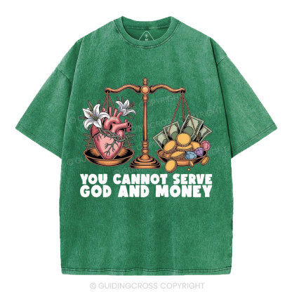 You Cannot Serve God And Money Christian Washed T-Shirt