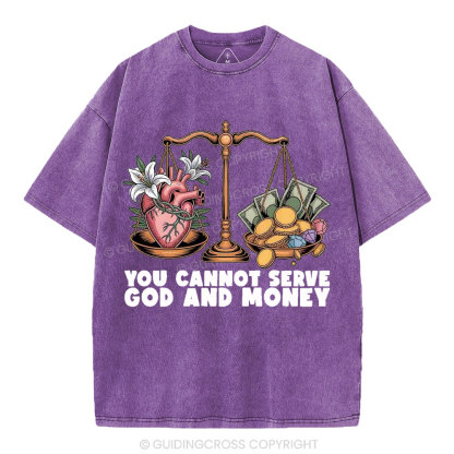 You Cannot Serve God And Money Christian Washed T-Shirt