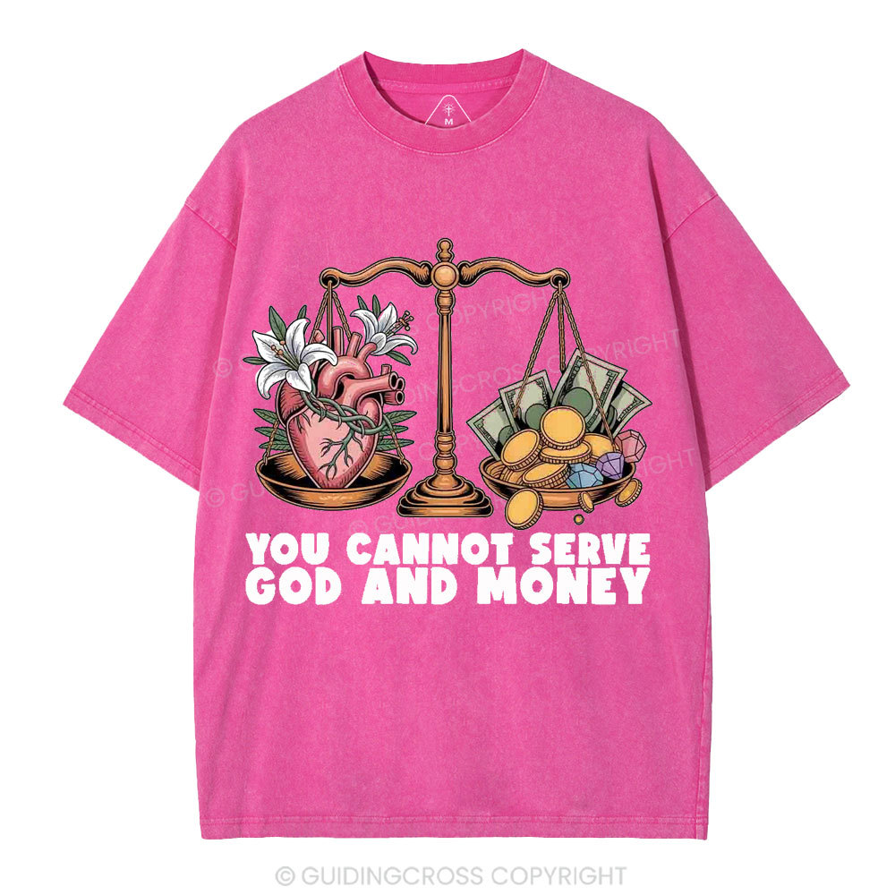 You Cannot Serve God And Money Christian Washed T-Shirt