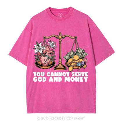 You Cannot Serve God And Money Christian Washed T-Shirt