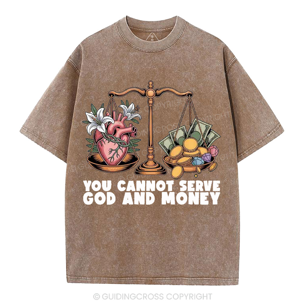 You Cannot Serve God And Money Christian Washed T-Shirt