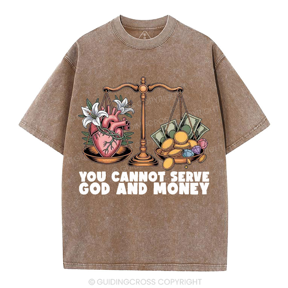 You Cannot Serve God And Money Christian Washed T-Shirt