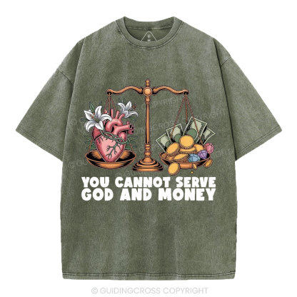 You Cannot Serve God And Money Christian Washed T-Shirt