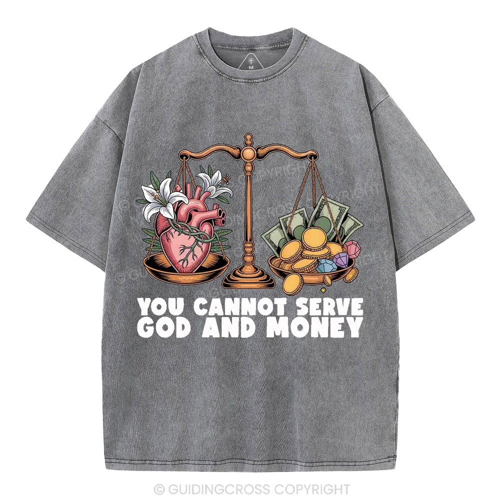 You Cannot Serve God And Money Christian Washed T-Shirt